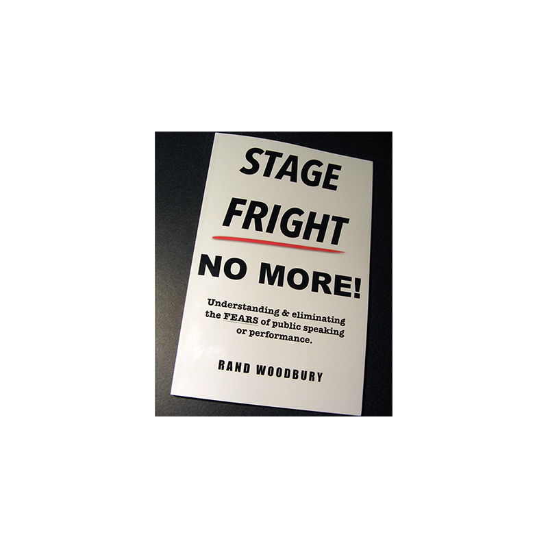 STAGE FRIGHT - NO MORE! by Rand Woodbury - Book wwww.magiedirecte.com