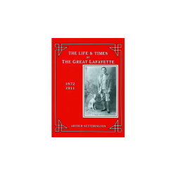 The Life and Times of The Great Lafayette  by John Kaplan - Book wwww.magiedirecte.com