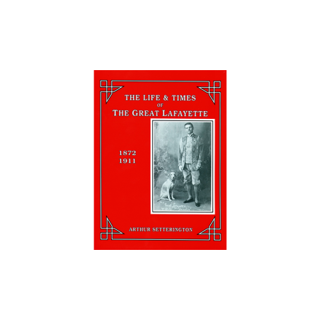 The Life and Times of The Great Lafayette  by John Kaplan - Book wwww.magiedirecte.com