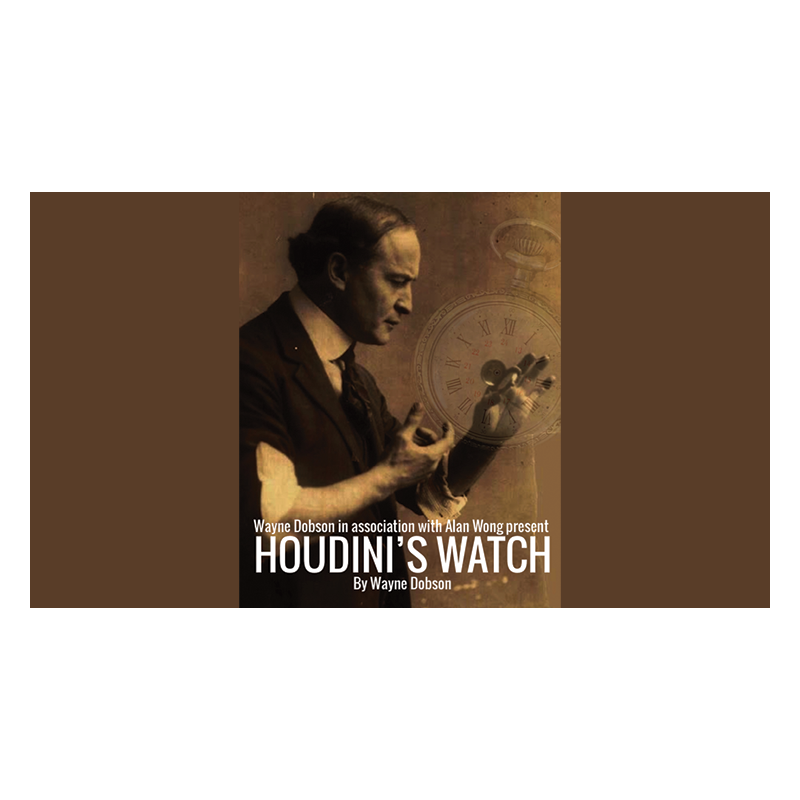 HOUDINI'S WATCH - Wayne Dobson & Alan Wong wwww.magiedirecte.com