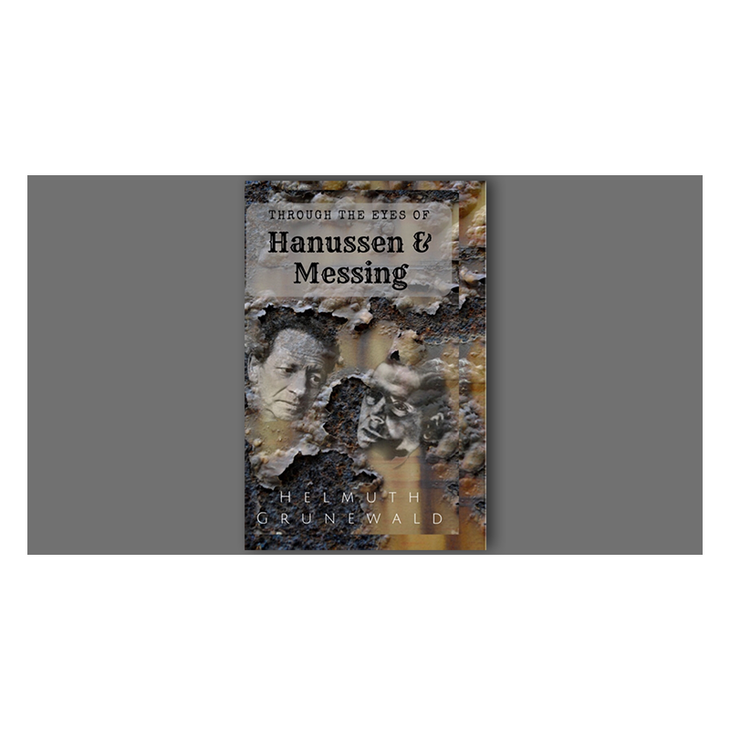THROUGH THE EYES OF HANUSSENV & MESSING - Helmuth Grunewald wwww.magiedirecte.com