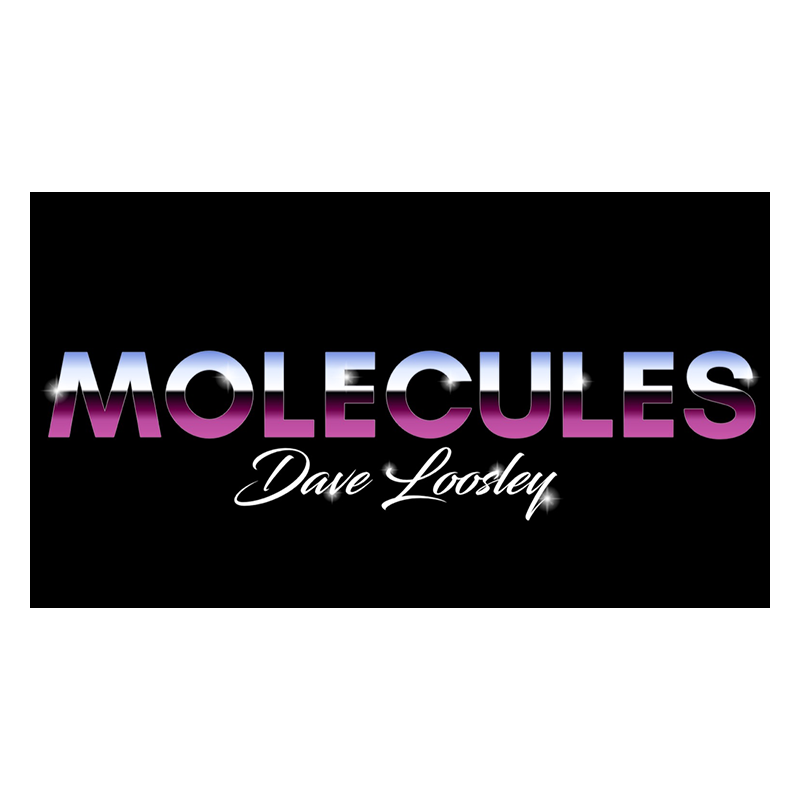 MOLECULES - Dave Loosley wwww.magiedirecte.com