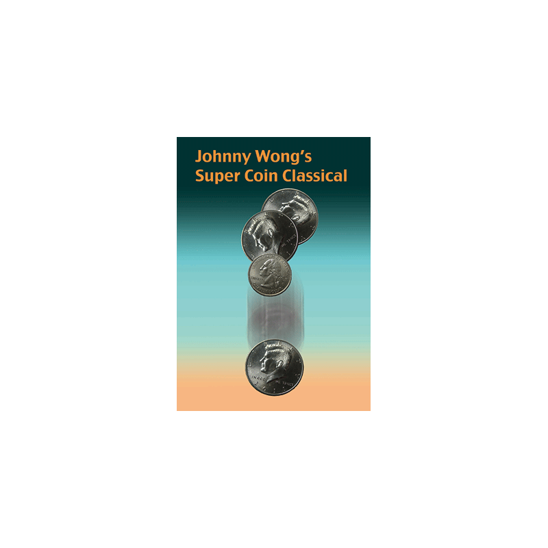Johnny Wong's Super Coin Classical (w/DVD) by Johnny Wong - Trick wwww.magiedirecte.com
