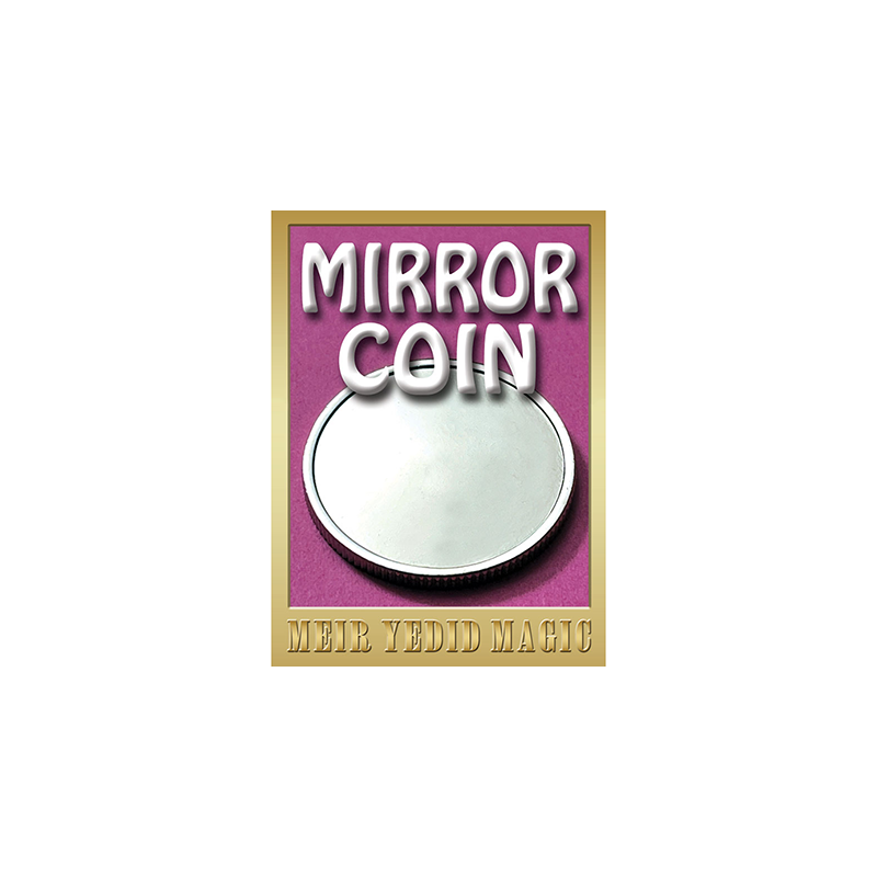 Mirror Coin by Meir Yedid Magic - Trick wwww.magiedirecte.com