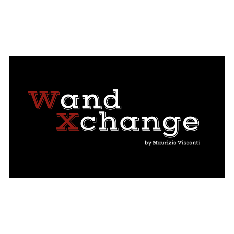 Wand Xchange - Maurizio Visconti wwww.magiedirecte.com