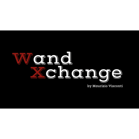 Wand Xchange by Maurizio Visconti  - Trick wwww.magiedirecte.com