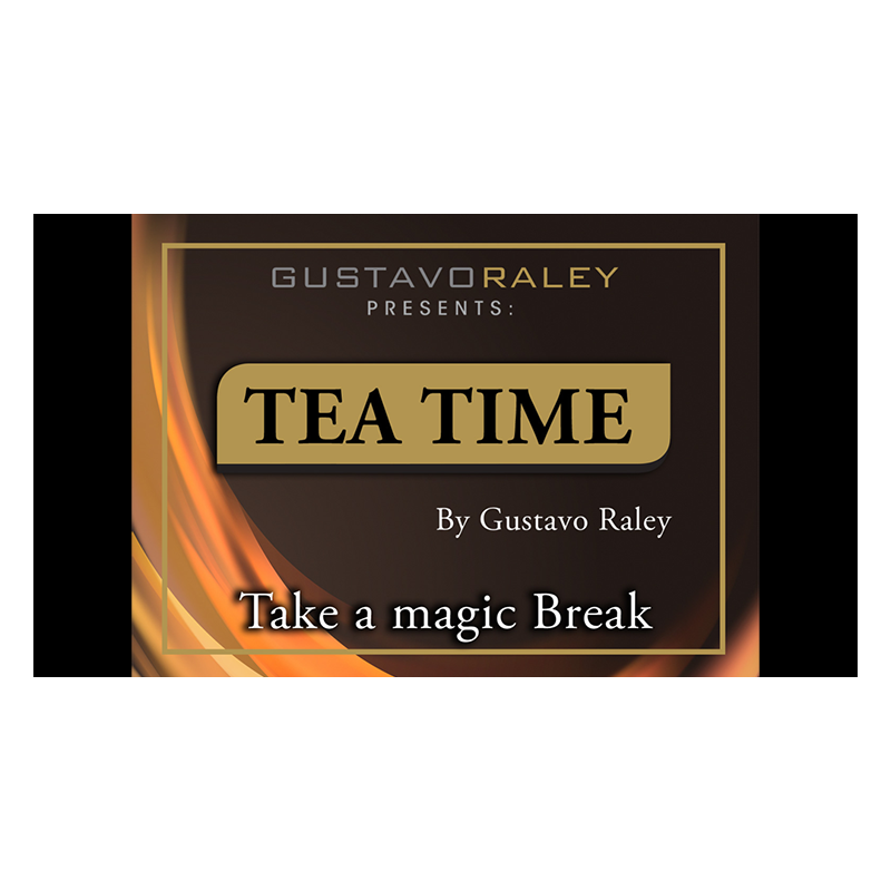 Tea Time - Gustavo Raley wwww.magiedirecte.com