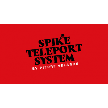 Spike Teleport System - Pierre Velarde wwww.magiedirecte.com