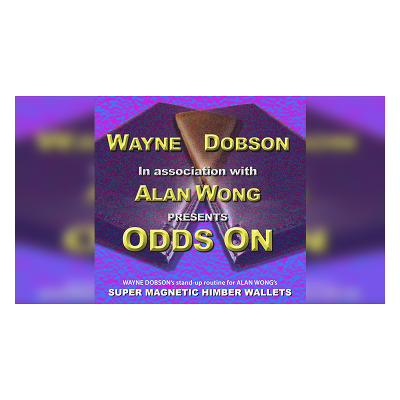 ODDS ON by Wayne Dobson in association with Alan Wong wwww.magiedirecte.com