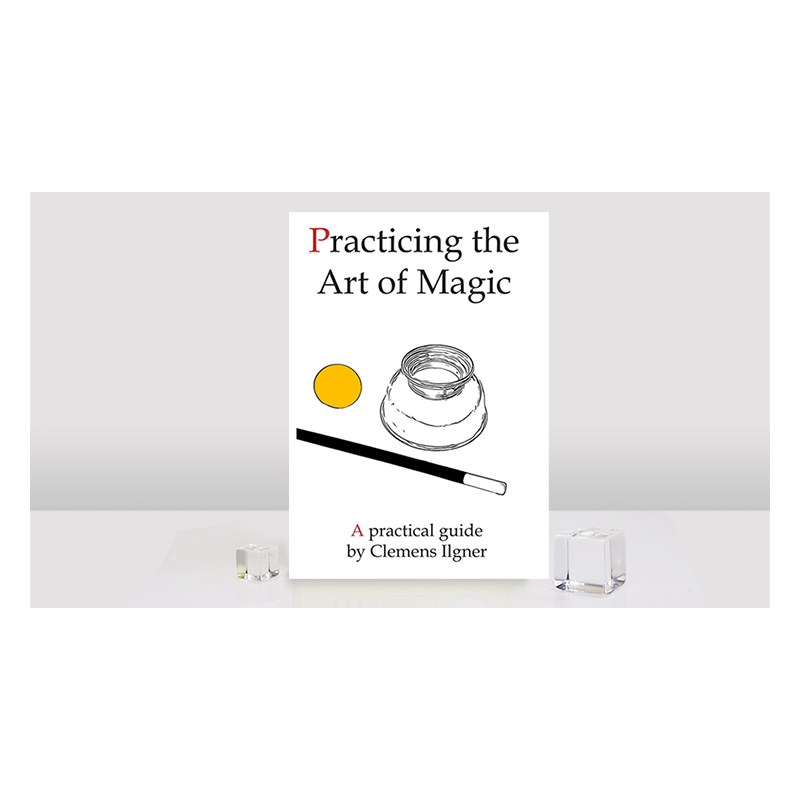 Practicing the Art of Magic by Clemens Ilgner wwww.magiedirecte.com