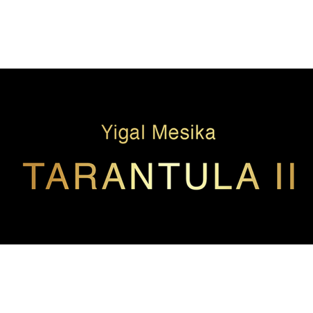 Tarantula II - Yigal Mesika wwww.magiedirecte.com