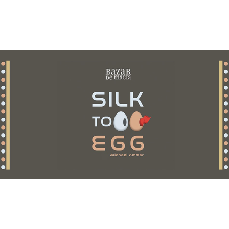 Silk to Egg by Michael Ammar and Bazar de Magia wwww.magiedirecte.com