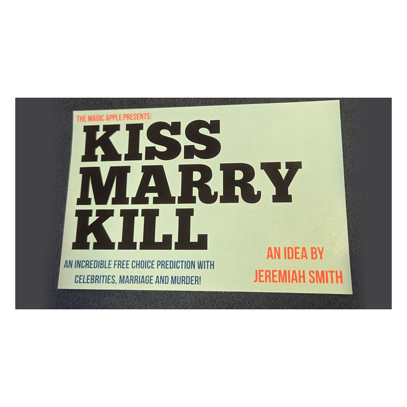 The Magic Apple presents Kiss Marry Kill by Jeremiah Smith wwww.magiedirecte.com