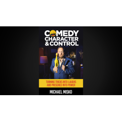 Comedy, Character & Control by Michael Misko wwww.magiedirecte.com