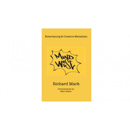 MIND WISE: Subtitle is Entertaining & Creative Mentalism by Richard Mark with commentary by Marc Salem - Book wwww.magiedirecte.