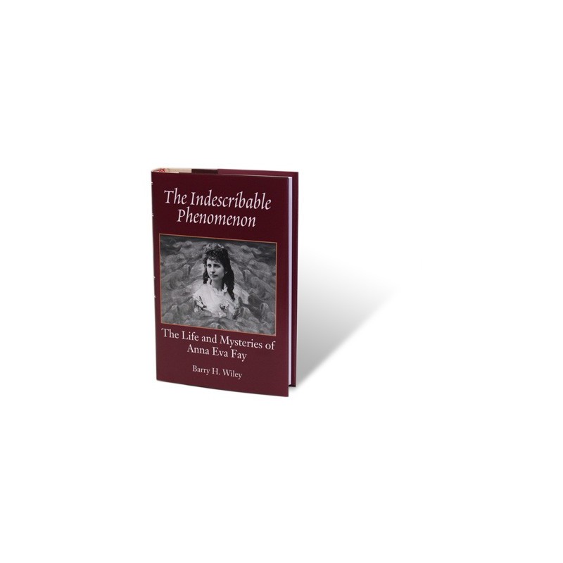 The Indescribable Phenomenon by Barry Wiley (Anna Eva Fay Bio) - Book wwww.magiedirecte.com